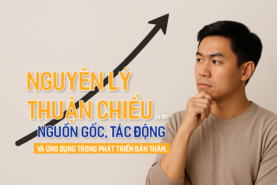 Nguyên lý Thuận Chiều là gì? Nguồn gốc, tác động và ứng dụng trong phát triển bản thân.
